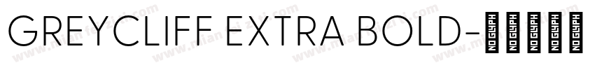 GREYCLIFF EXTRA BOLD字体转换